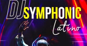 DJ Symphonic Latino en A Coruña 11 de octubre 2026 y 4 de abril 2027 Symphonic Latino en Coruña