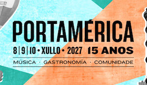 Portamérica festival en Portas 8, 9 y 10 de julio 2027 Portamérica 2027