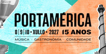 Portamérica festival en Portas 8, 9 y 10 de julio 2027 Portamérica 2027
